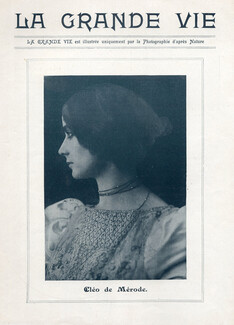 Cléo de Mérode., 1900 - La Grande Vie Magazine, Portrait, Biography, Text by Leduc, Richard d'Hin, Frolich, d'Ace, Guédy, Berny, 12 pages